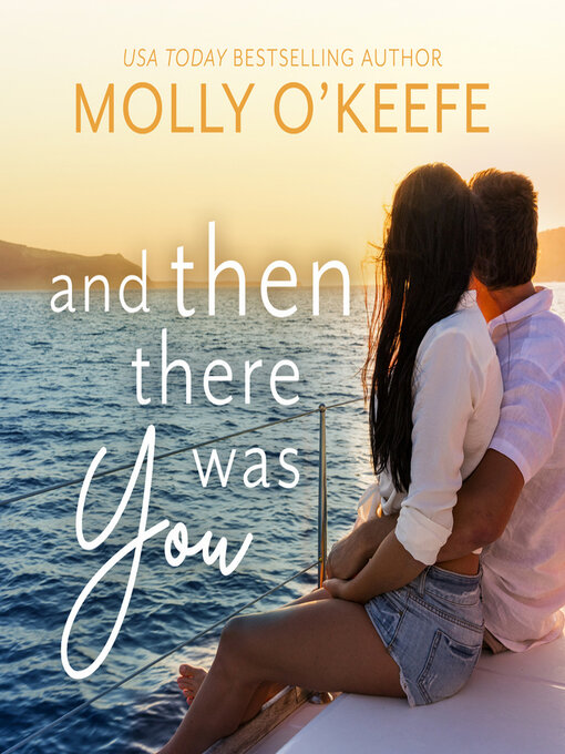 Title details for And Then There Was You by Molly O'Keefe - Available